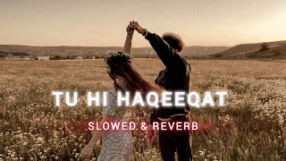 Tu Hi Haqeeqat Lofi Song  Slowed amp Reverb  Emraan Hashmi Soha Ali Khan [upl. by Bay]