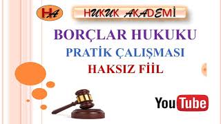 Pratik Haksız Fiil amp Kusursuz Sorumluluk amp Adam Çalıştıranın Sorumluluğu [upl. by Aritak]