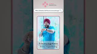 What is Dendritic Cell Vaccine Immunotherapy by Dr Mandeep Singh  CK Birla  cell vaccine [upl. by Ibed]