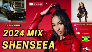 Shenseea Mix 2024  Shenseea Dancehall Mix  Shenseea Hits  DJ JahRome [upl. by Merlin]