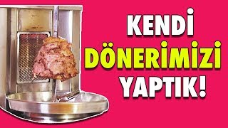 Kendi Dönerimizi Yaptık  Becerebildik Mi [upl. by Brieta874]