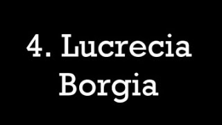 4 Lucrecia Borgia [upl. by Shanon34]