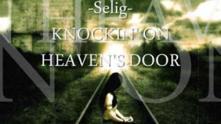 Selig  Knockin On Heavens Door [upl. by Nivak578]