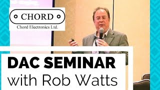 Seminar with Rob Watts of Chord Electronics [upl. by Corbie]