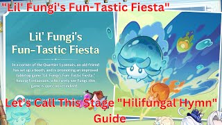 Lil Fungis FunTastic Fiesta Lets Call This Stage Hilifungal Hymn Guide【Genshin Impact 42】 [upl. by Jeth247]