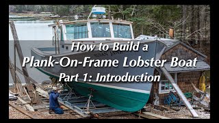 How to Build a Wooden Boat — PlankOnFrame Lobster Boat – Part 1 Introduction [upl. by Anoval]