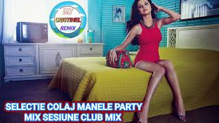 📢 SELECTIE COLAJ MANELE PARTY MIX SESIUNE CLUB MIX 📢 [upl. by Ainosal]