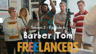 Barber Tom  Episode 6 Season 2  Freelancers [upl. by Emera]