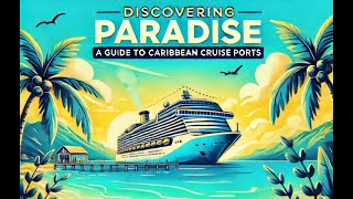 Discovering Paradise Your Ultimate Guide to Caribbean Cruise Ports [upl. by Rosner316]