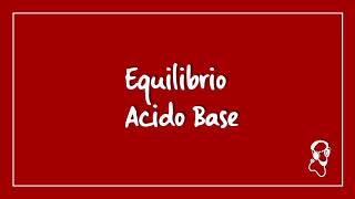 Equilibrio Acido Base [upl. by Holihs883]