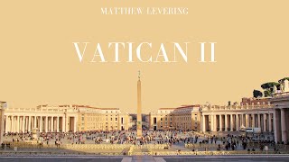 A Catholic Theologians Take on Vatican II  Matthew Levering Christian Theology Series [upl. by Neelrak]