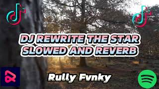 DJ REWRITE THE STAR SLOWED AND REVERB FULL SONG BY RULLY FVNKY VIRAL FYP TIKTOK YANG KALIAN CARI [upl. by Benjie]