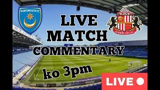 PORTSMOUTH V SUNDERLAND LIVE MATCH COMMENTARY KO 3PM [upl. by Nawaj]