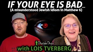 quotIf your eye is badquot  Jesus use of a Jewish expression feat Lois Tverberg [upl. by Anwahsit423]