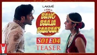 Teaser  Bang Baaja Baaraat  Episode 04 [upl. by Eseer]