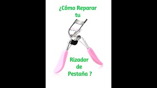 COMO REPARAR NUESTRO RIZADOR DE PESTAÑA [upl. by Goodrow]