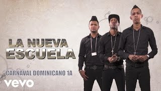 La Nueva Escuela  Carnaval Dominicano 1A Audio [upl. by Sumer809]