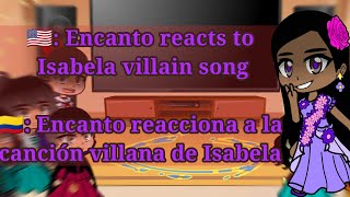 Encanto reacts to Isabela villain song  Encanto reacciona a la canción villana de Isabela enjoy [upl. by Nannoc]