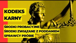 Kodeks karny Środki związane z poddaniem sprawcy próbie Środki probacyjne prawo karne materialne [upl. by Kannry89]