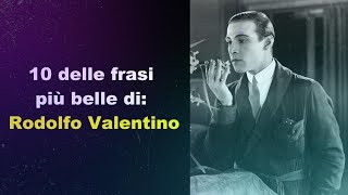 10 delle frasi più belle di RODOLFO VALENTINO [upl. by Amikan]