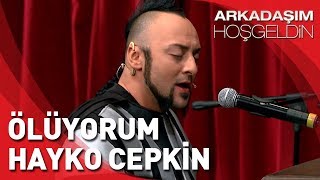 Arkadaşım Hoşgeldin  Hayko Cepkin Ölüyorum [upl. by Cirnek]