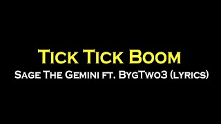 Tick Tick Boom  Sage The Gemini ft BygTwo3 Lyrics [upl. by Argile]