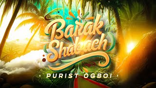 Purist Ogboi  Barak Shabach Official Lyric Video [upl. by Fujio452]