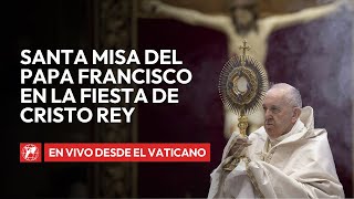 En VIVO  Santa Misa del Papa Francisco en la Fiesta de Cristo Rey  24 Noviembre 2024 [upl. by Edwine]