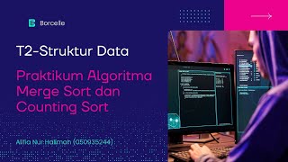 T2STRUKTUR DATA  PRAKTIKUM ALGORITMA MERGE SORT DAN COUNTING SORT [upl. by Sandor]