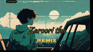 Zaroori tha remix by Rahat Fateh Ali Khan rahatfatehalikhan  by lofi club mind relaxing lofisongs [upl. by Kleinstein]