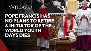 Vatican News Pope Francis Has No Plans To Retire amp Initiator Of The World Youth Days Dies [upl. by Nadia482]