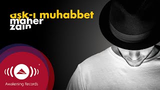 Maher Zain  Aşkı Muhabbet TurkishTürkçe  Official Lyrics [upl. by Arammat]