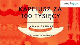 Lektura szkolna Adam Bahdaj quotKapelusz za 100 tysięcyquot audiobook Całość w linku w opisie [upl. by Oninrutas261]