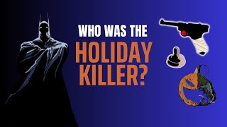 The Long Halloween Theories Who Was The Holiday Killer [upl. by Ing]