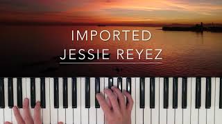 Imported  Jessie Reyez amp 6LACK Piano Cover [upl. by Ryley]