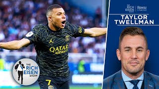 Mbappe’s Billions Taylor Twellman’s Advice for the PSG Super Star  The Rich Eisen Show [upl. by Sella]