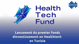 Lancement du premier fonds dinvestissement en Healthtech en Tunisie [upl. by Lindsley]