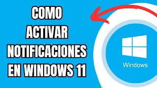 COMO ACTIVAR NOTIFICACIONES EN WINDOWS 11 [upl. by Driskill]