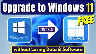 How to Upgrade Windows 10 to Windows 11 for FREE without Losing Data amp Software [upl. by Cahra392]