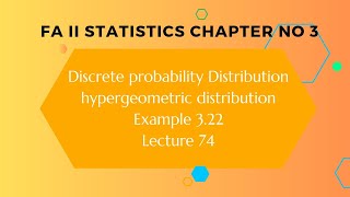 Chapter 3 Discrete probability distribution Hypergeometric distribution Example 322 lecture 74 [upl. by Nevin905]