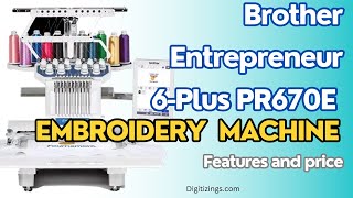 Brother Entrepreneur 6Plus PR670E Embroidery Machine A Detailed Overview embroiderymachine [upl. by Soren]