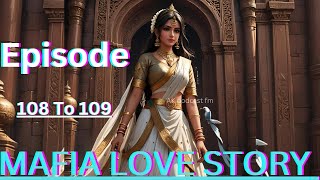 MAFIA LOVE STORY  Episode 108 to 109  today new episode pocket novel fm  novel fm viral story [upl. by Arodoeht]