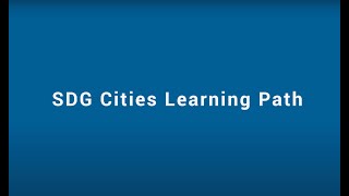 SDG Cities Learning Path [upl. by Ulani512]