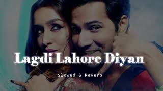 Lagdi Lahore Diyan  Slowed amp Reverb  Guru Randhawa [upl. by Alim]