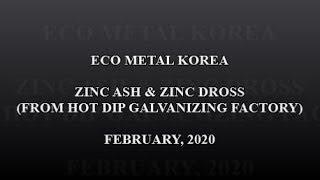 ECO METAL KOREAZINC ASH amp ZINC DROSS  2020216 [upl. by Mariele]