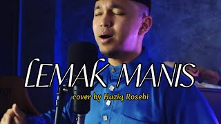 LEMAK MANIS  Cover by Haziq Rosebi original by Roslan Madun [upl. by Anauqahc]