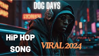 Dog Days  Viral TikTok Song Hip Hop Music 2024 [upl. by Erdnaxela]