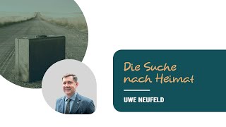 Die Suche nach Heimat  Uwe Neufeld  13102024 [upl. by Oleusnoc]