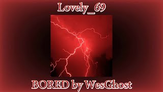 BOREDWesGhost sloweddaycorelyrics [upl. by Sayce]