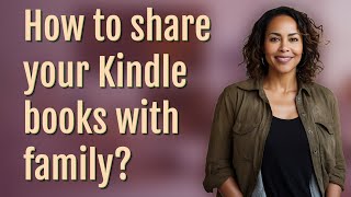 How to share your Kindle books with family [upl. by Shanie]